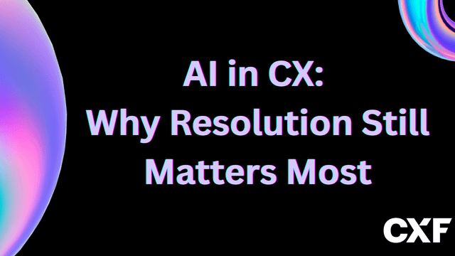 AI in CX: Why Support Resolution Still Matters Most