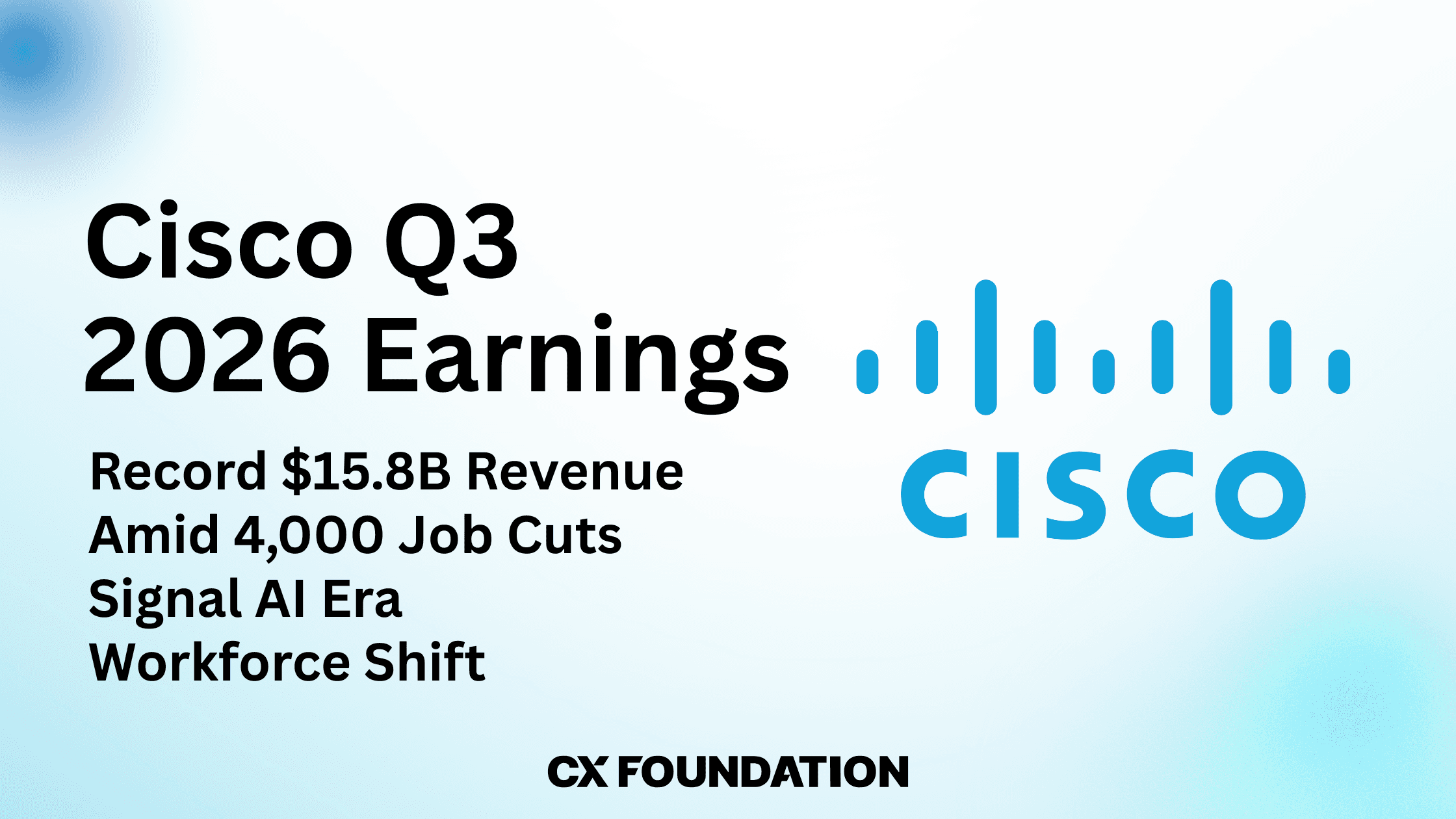 Cisco Q3 2026 Earnings: Record $15.8B Revenue Amid 4,000 Job Cuts Signal AI Era Workforce Shift