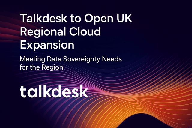 Talkdesk Launches UK Regional Cloud to Bolster Data Sovereignty