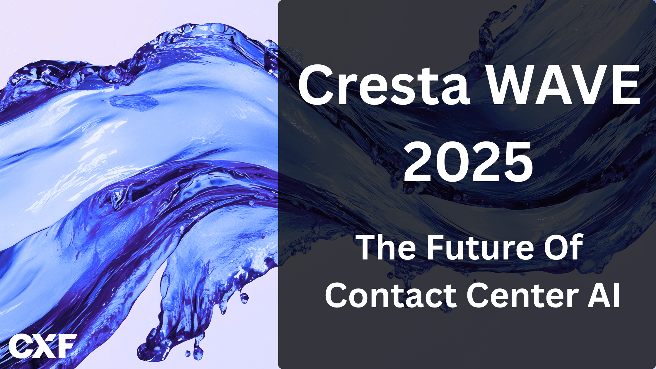 Cresta WAVE 2025: The Future of Contact Center AI + CX