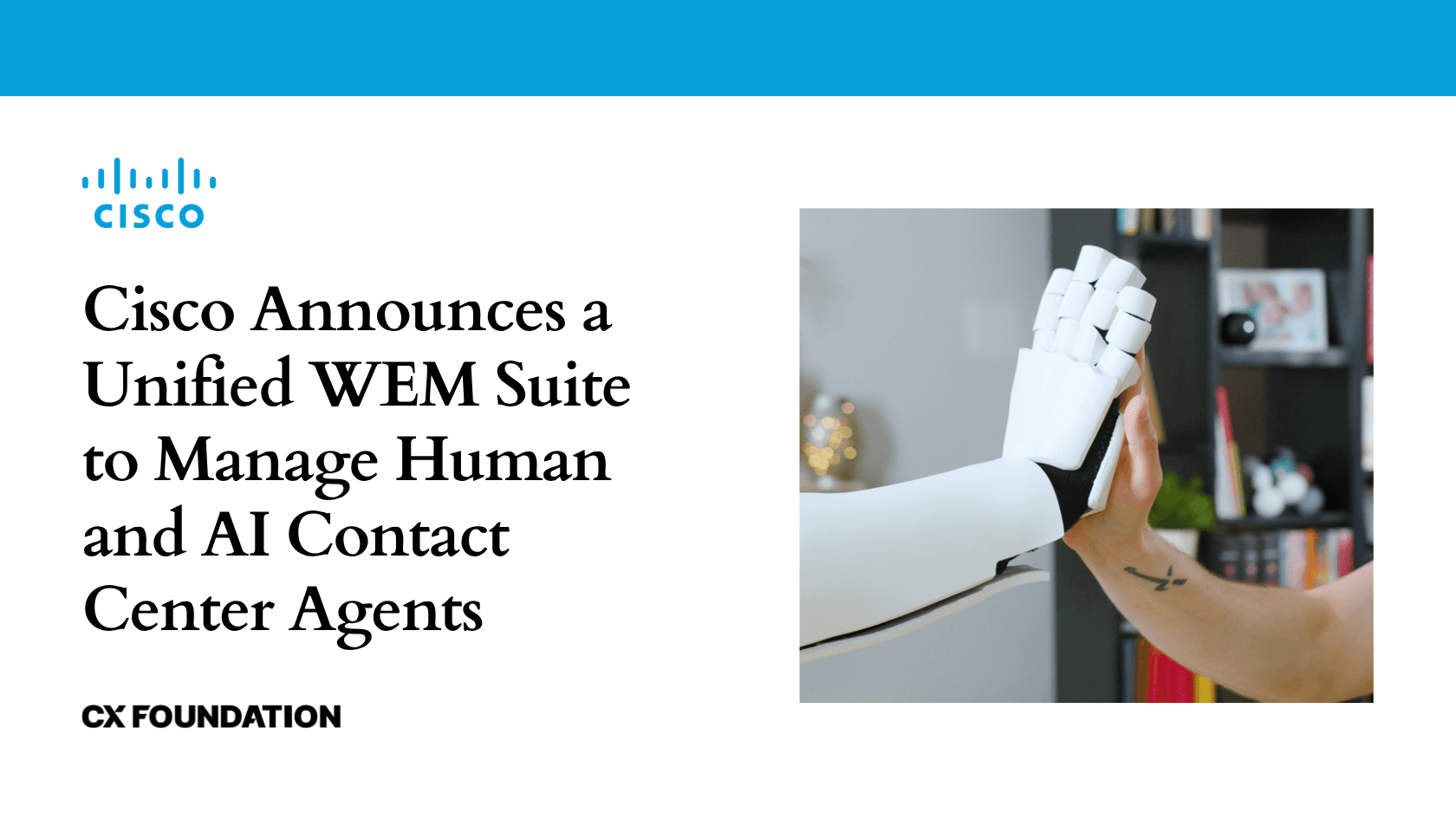 Cisco Announces a Unified WEM Suite to Manage Human and AI Contact Center Agents