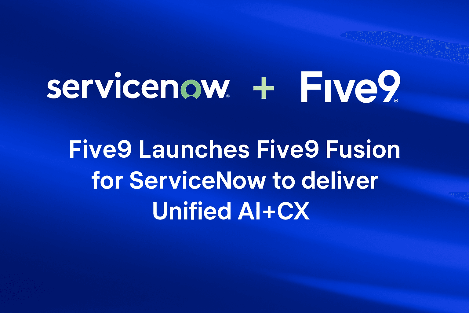 Five9 and ServiceNow Take Aim at Fragmentation With Fusion Launch