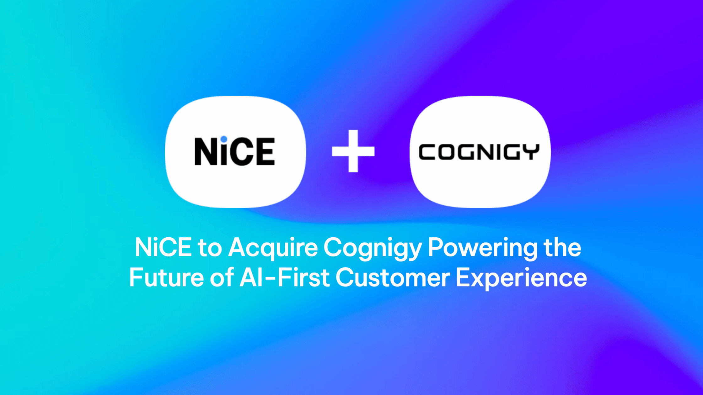 NICE Acquires Cognigy: The Battle for the Agentic AI Stack Has Begun