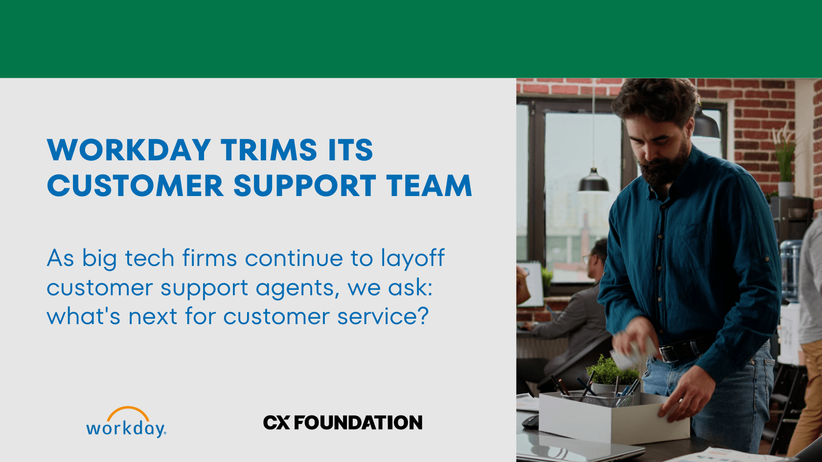 Workday Becomes the Latest Tech Giant to Trim Its Customer Service Workforce