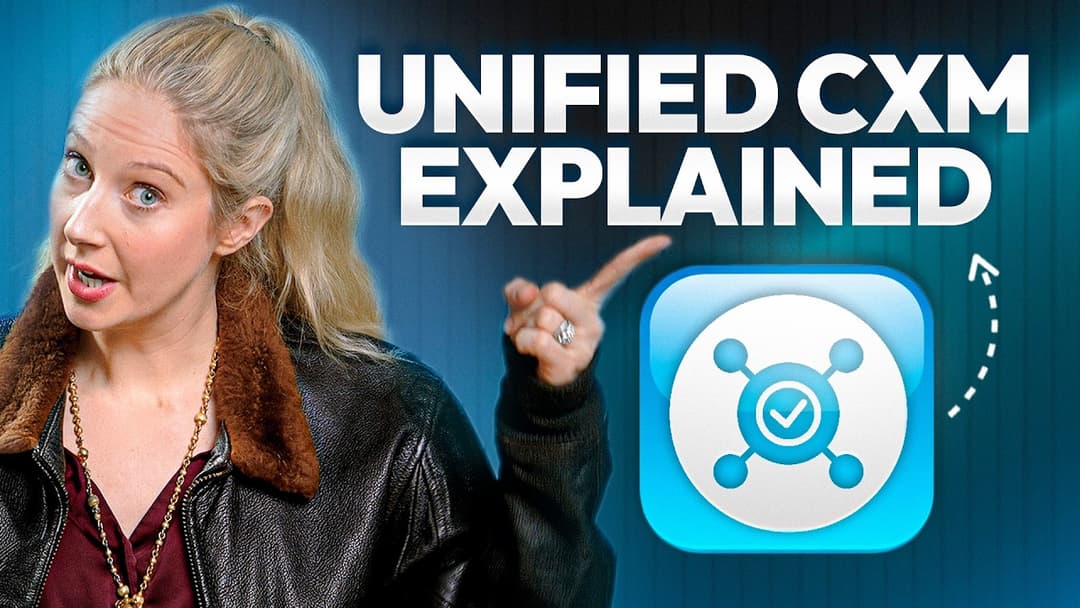 What is Unified Customer Experience Management (CXM)?