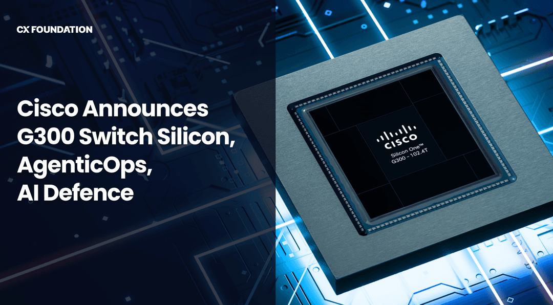 Cisco Announces G300 Networking Chip, AgenticOps & AI Defense