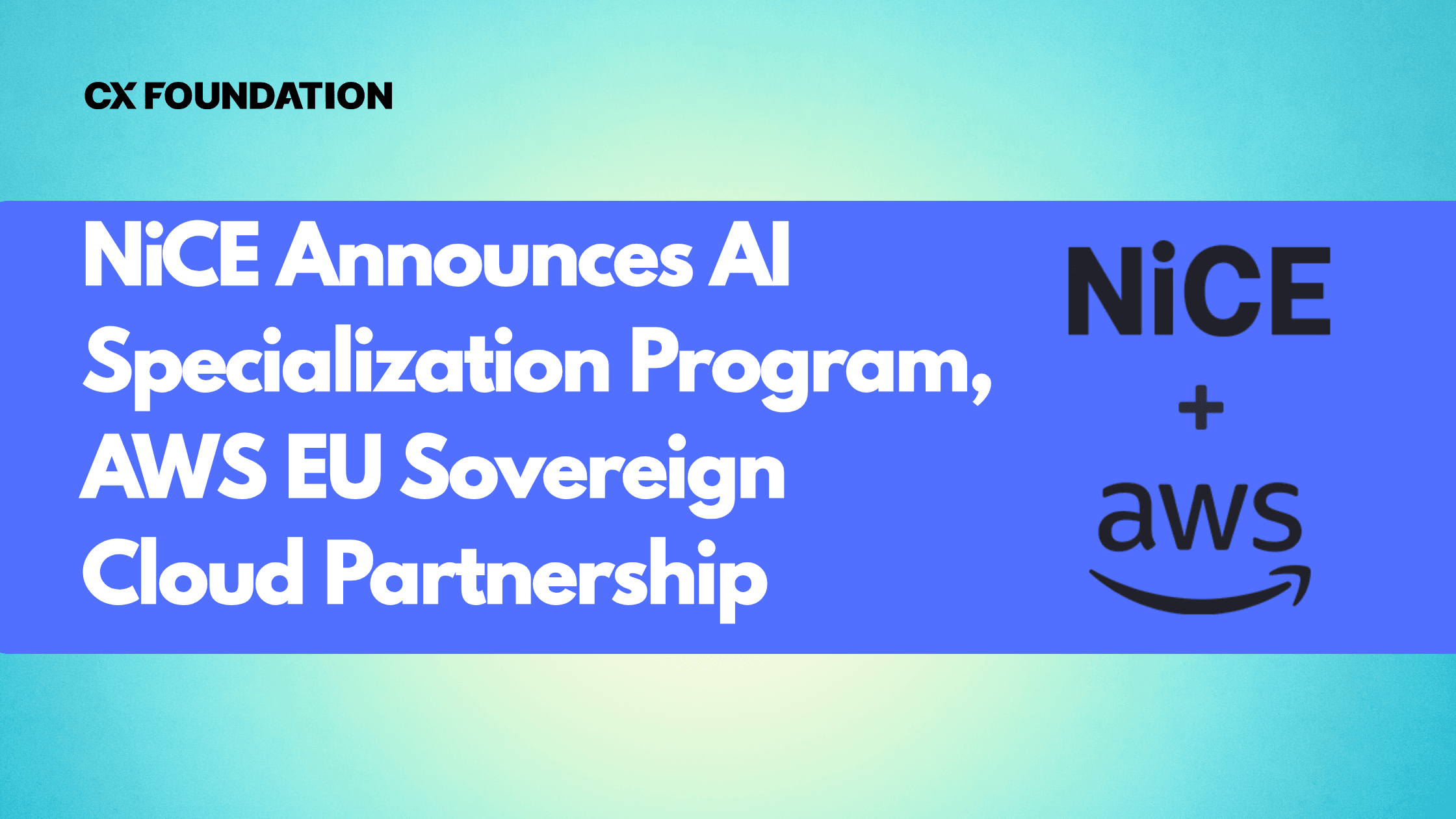 NiCE Announces AI Specialization Program, AWS EU Sovereign Cloud Partnership