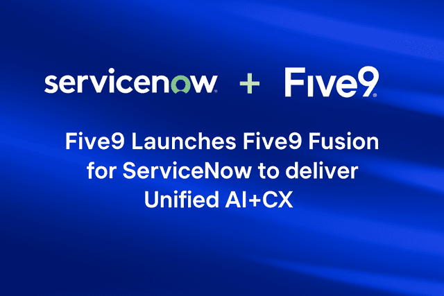 Five9 and ServiceNow Take Aim at Fragmentation With Fusion Launch