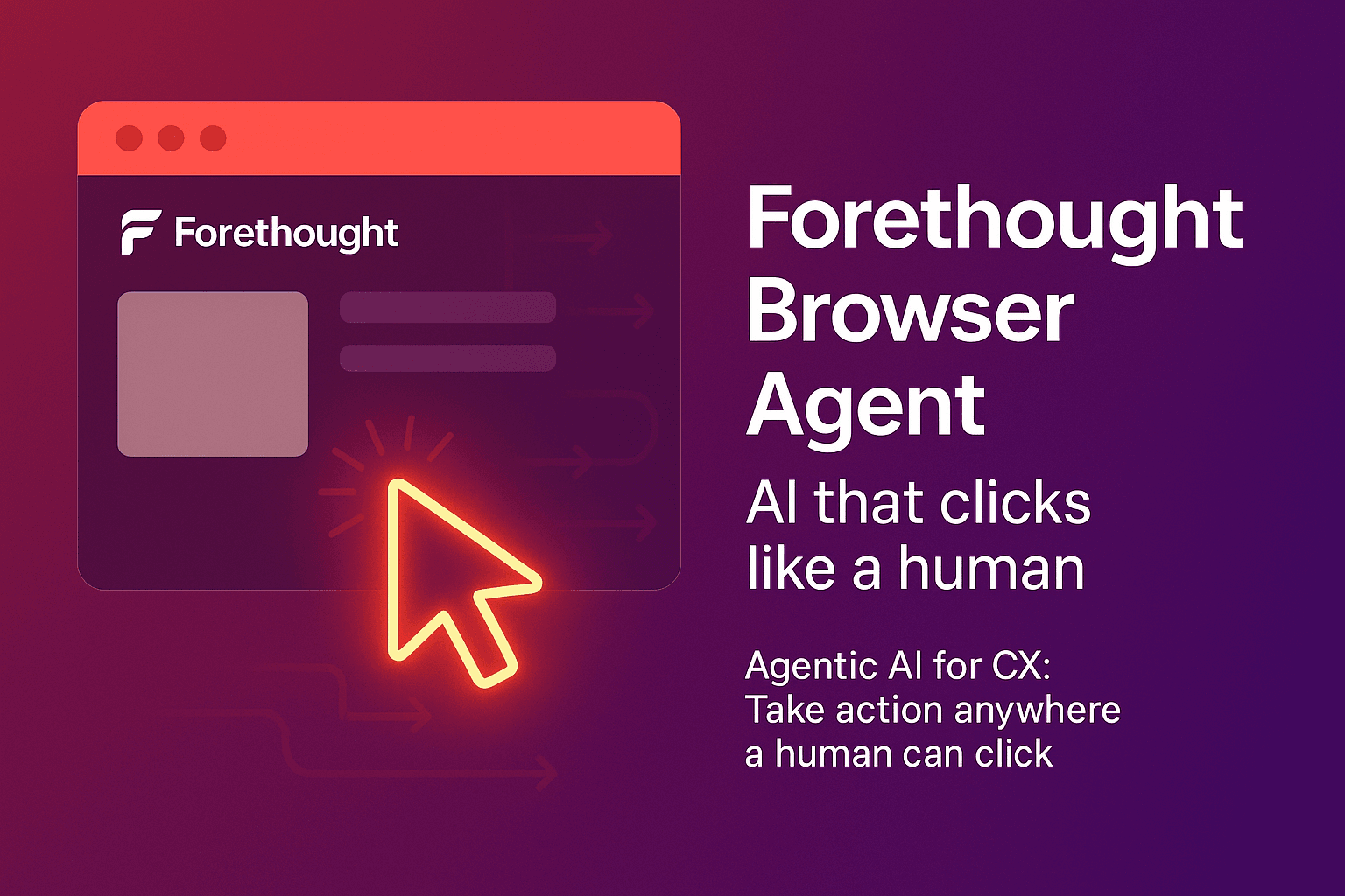 Forethought Launches Browser Agent, Pushes the Boundaries of Agentic CX Automation