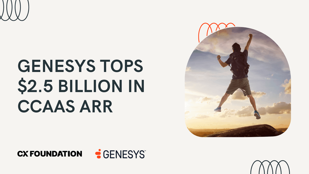 Genesys Tops $2.5 Billion in CCaaS ARR, a Market First