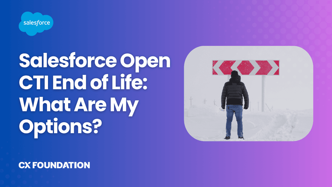 Salesforce Open CTI End of Life: What Are My Options?